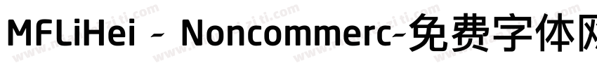 MFLiHei - Noncommerc字体转换